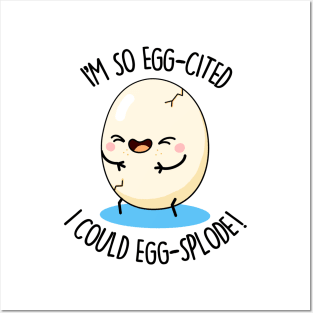 I'm So Eggscited I Could Eggsplode Cute Egg Pun Posters and Art